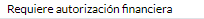 11. Requiere autorización financiera